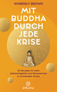 Mit Buddha durch jede Krise - Kimberly Brown - E-Book