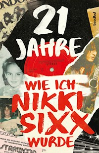 21 Jahre - Nikki Sixx - E-Book