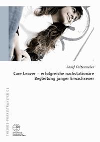 IGfH: Care Leaver - erfolgreiche nachstationäre Begleitung junger Erwachsener - Josef Faltermeier - E-Book