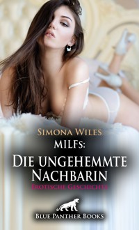 MILFs: Die ungehemmte Nachbarin | Erotische Geschichte - Simona Wiles - E-Book