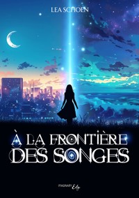 À la frontière des songes - Léa Schoen - E-Book