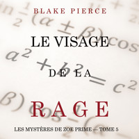 Le Visage de la Rage (Les Mystères de Zoe Prime — Tome 5) - Blake Pierce - Hörbuch