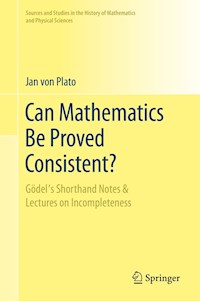 Can Mathematics Be Proved Consistent? - Jan von Plato - E-Book