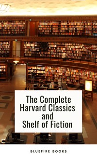 The Complete Harvard Classics and Shelf of Fiction  - Charles W. Eliot - E-Book