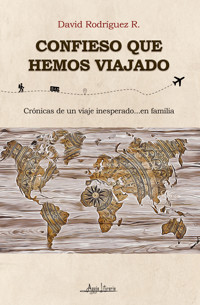 Confieso que hemos viajado - David Rodríguez R. - E-Book