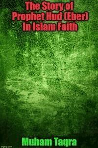 The Story of Prophet Hud (Eber) In Islam Faith - Muham Taqra - E-Book