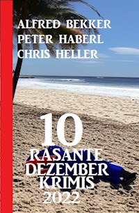 10 Rasante Dezember Krimis 2022 - Alfred Bekker - E-Book
