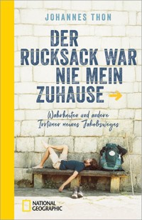 Der Rucksack war nie mein Zuhause - Johannes Thon - E-Book