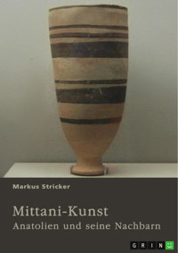 Mittani-Kunst. Anatolien und seine Nachbarn - Markus Stricker - E-Book