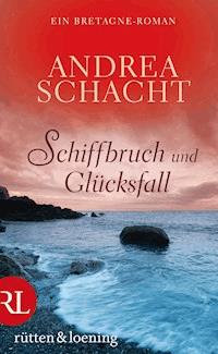 Schiffbruch und Glücksfall - Andrea Schacht - E-Book