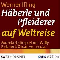Häberle und Pfleiderer auf Weltreise - Werner Illing - Hörbuch