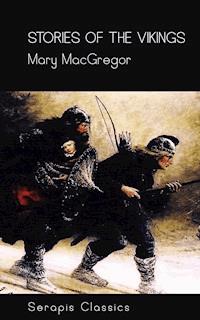 Stories of the Vikings (Serapis Classics) - Mary MacGregor - E-Book