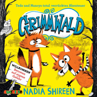 Teds und Nancys total verrücktes Abenteuer - Grimmwald, Band 1 (Gekürzt) - Nadia Shireen - Hörbuch