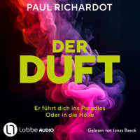 Der Duft. Er führt dich ins Paradies. Oder in die Hölle (Ungekürzt) - Paul Richardot - Hörbuch