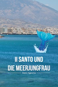 Il Santo und die Meerjungfrau - Matteo Signorino - E-Book