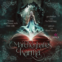 Warum man Prinzen nicht töten sollte: eine fantastische Coming-of Age-Reise durch die Märchenwelt - Märchenhaftes Karma, Band 1 (ungekürzt) - Isa Bella King - Hörbuch