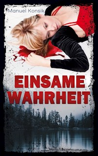 Einsame Wahrheit - Manuel Konsik - E-Book