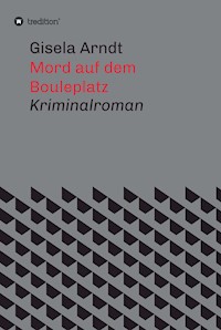 Mord auf dem Bouleplatz - Gisela Arndt - E-Book