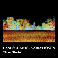 Landschafts-Variationen - Thorolf Kneisz - E-Book