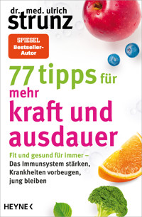 77 Tipps für mehr Kraft und Ausdauer - Ulrich Strunz - E-Book