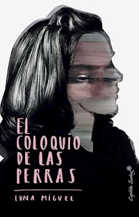 El coloquio de las perras - Luna Miguel - E-Book