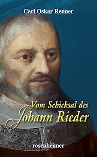 Vom Schicksal des Johann Rieder - Carl Oskar Renner - E-Book