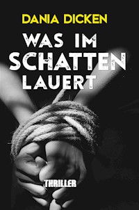 Was im Schatten lauert - Dania Dicken - E-Book