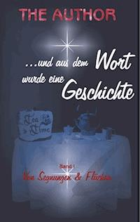 ... und aus dem Wort wurde eine Geschichte - The Author - E-Book