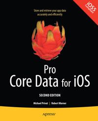 Pro Core Data for iOS, Second Edition - Robert Warner - E-Book
