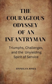 The Courageous Odyssey of an Infantryman - Finnegan Jones - E-Book