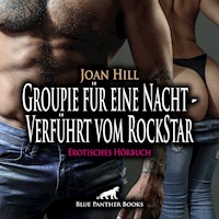 Groupie für eine Nacht - Verführt vom RockStar / Erotik Audio Story / Erotisches Hörbuch - Joan Hill - Hörbuch