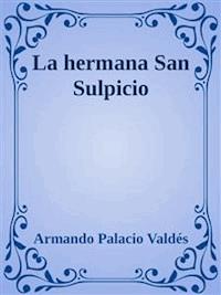 La hermana San Sulpicio - Armando Palacio Valdés - E-Book