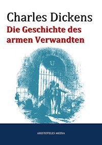 Die Geschichte des armen Verwandten - Charles Dickens. - E-Book