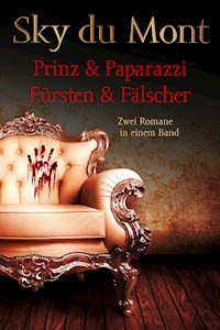 Prinz & Papparazzi / Fürsten & Fälscher - Zwei Romane in einem Band - Sky du Mont - E-Book