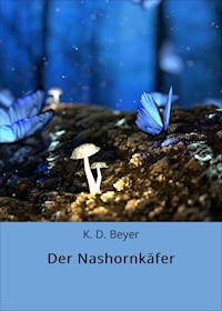 Der Nashornkäfer - K. D. Beyer - E-Book