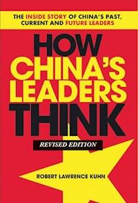 How China's Leaders Think - Robert Lawrence Kuhn - E-Book