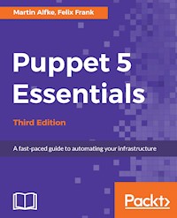 Puppet 5 Essentials - Third Edition - Martin Alfke - E-Book
