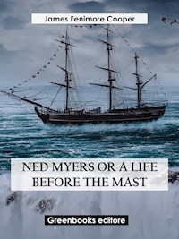 Ned Myers Or A Life Before the Mast - James Fenimore Cooper - E-Book