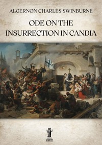 Ode on the Insurrection in Candia - Algernon Charles Swinburne - E-Book