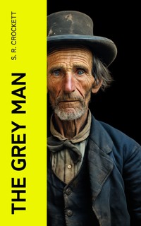 The Grey Man - S. R. Crockett - E-Book