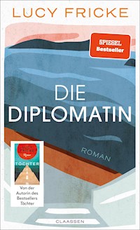 Die Diplomatin - Lucy Fricke - E-Book