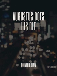 Augustus Does His Bit - Bernard Shaw - E-Book
