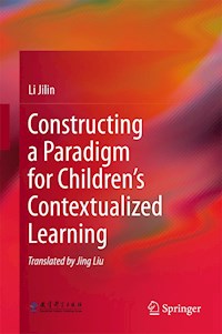 Constructing a Paradigm for Children’s Contextualized Learning - Li Jilin - E-Book