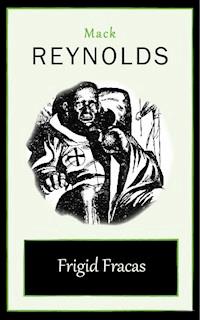 Frigid Fracas - Mack Reynolds - E-Book