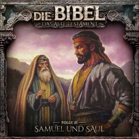 Die Bibel, Altes Testament, Folge 25: Samuel und Saul (ungekürzt) - Aikaterini Maria Schlösser - Hörbuch