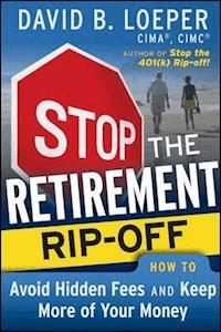 Stop the Retirement Rip-off - David B. Loeper - E-Book