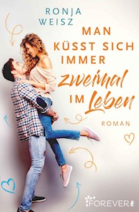 Man küsst sich immer zweimal im Leben - Ronja Weisz - E-Book