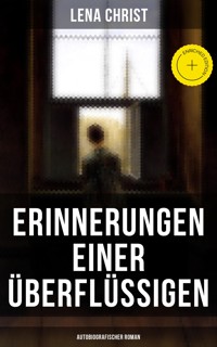 Erinnerungen einer Überflüssigen (Autobiografischer Roman) - Lena Christ - E-Book