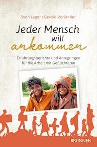 Jeder Mensch will ankommen - Sven Lager - E-Book