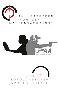 Von der Waffensachkunde zum erfolgreichen Sportschützen - Michael Paa - E-Book